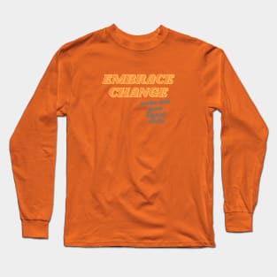 Embrace Change Long Sleeve T-Shirt